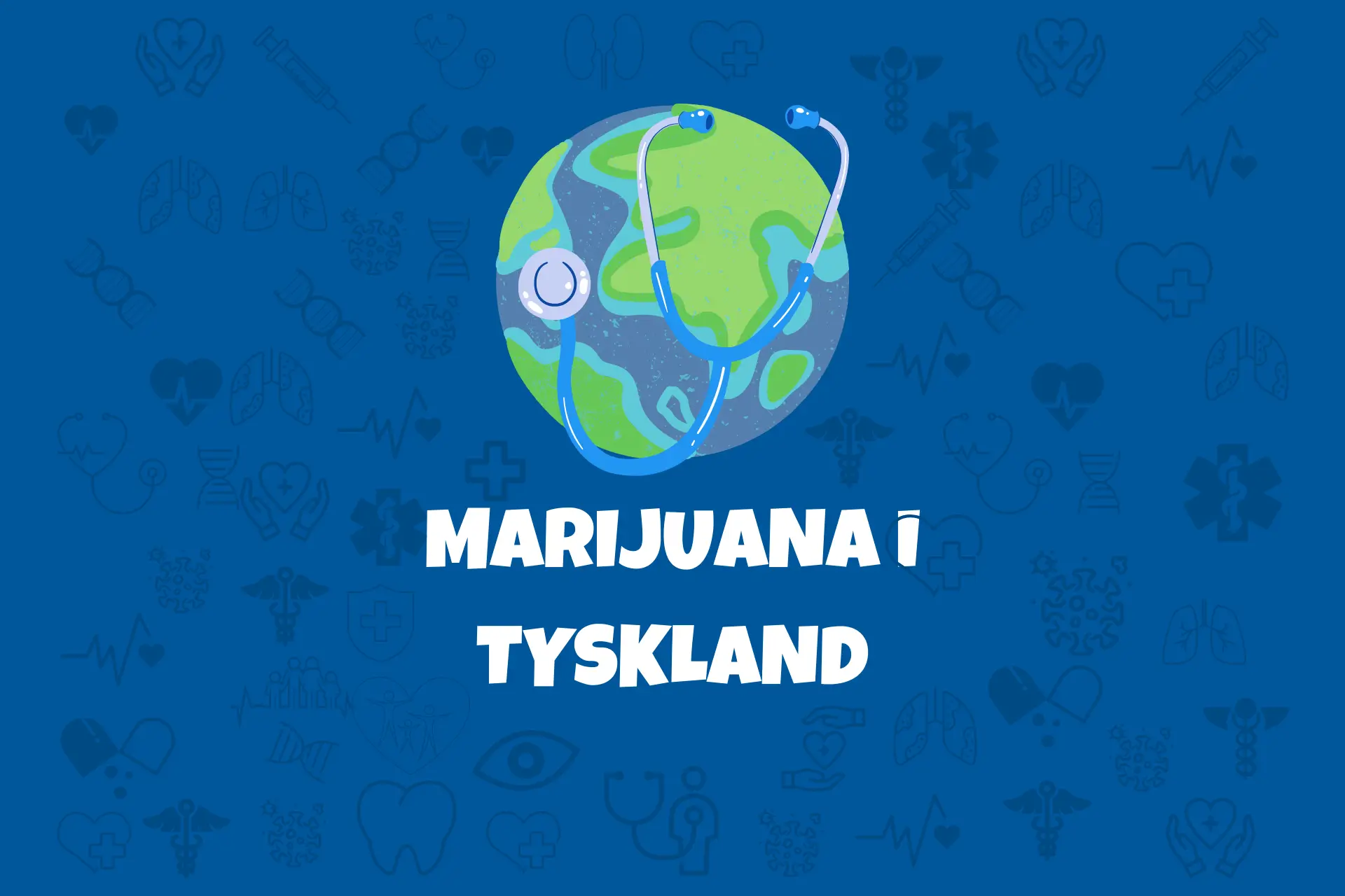 Illustration av en jordglob med ett stetoskop som symboliserar medicinsk vård, tillsammans med texten "Marijuana i Tyskland". Bakgrunden är blå och prydd med medicinska ikoner som hjärtan, DNA-strängar och sjukvårdssymboler.